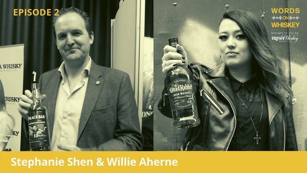 Words on Whiskey - Ep 2 - June 10 - Stephanie Shen & Willie Aherne