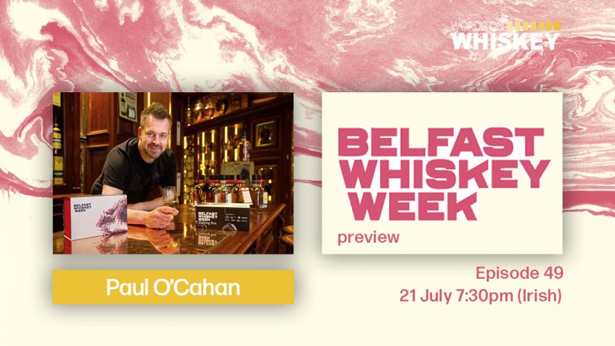 Words on Whiskey -Ep. 49 - Belfast Whiskey Week